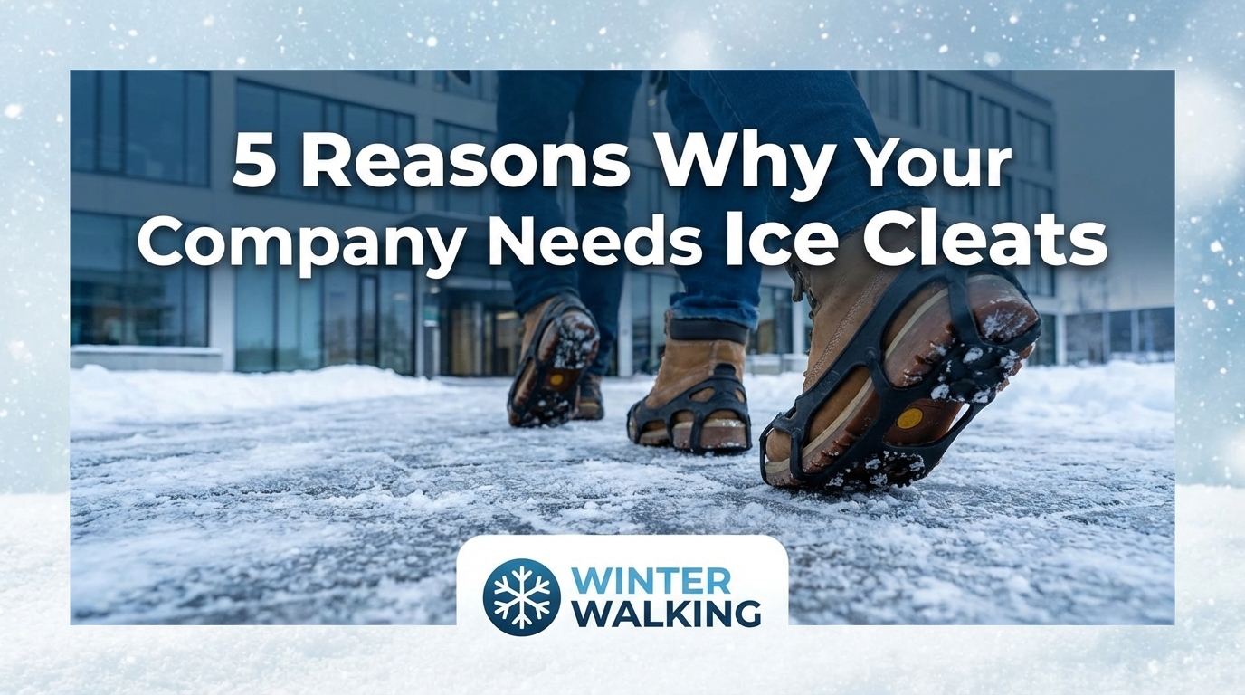 THE TOP 5 REASONS WHY YOUR COMPANY NEEDS ICE CLEATS